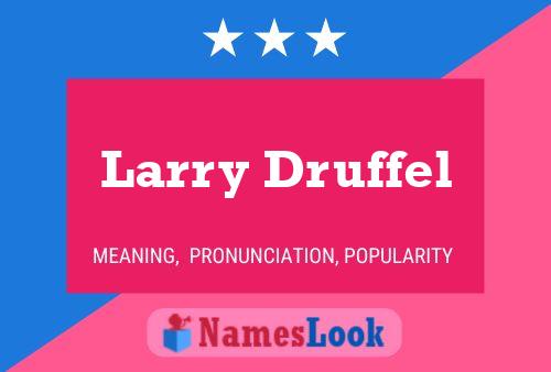 Larry Druffel Naam Poster