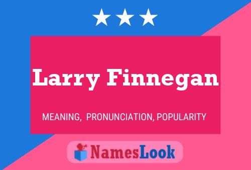 Larry Finnegan Naam Poster