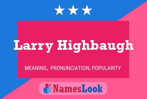 Larry Highbaugh Naam Poster