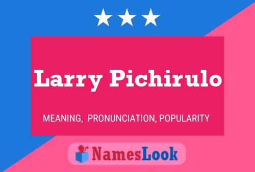 Larry Pichirulo Naam Poster