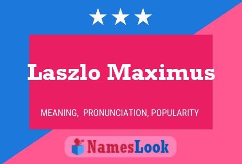 Laszlo Maximus Naam Poster