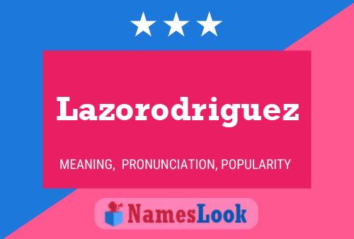 Lazorodriguez Naam Poster