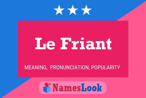 Le Friant Naam Poster