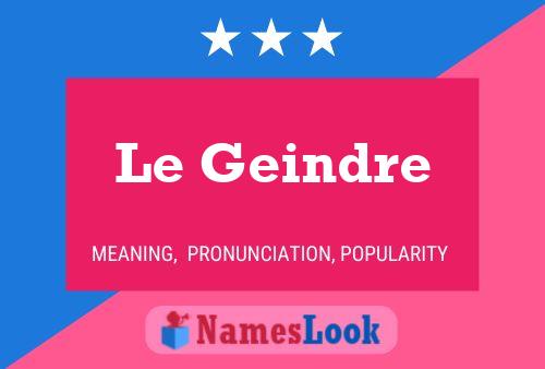 Le Geindre Naam Poster