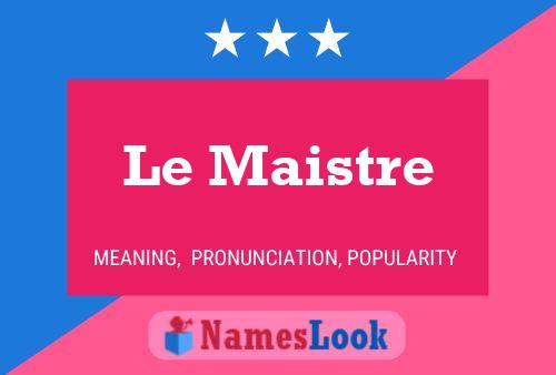 Le Maistre Naam Poster