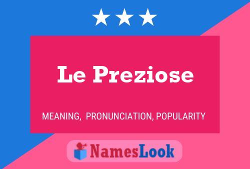 Le Preziose Naam Poster