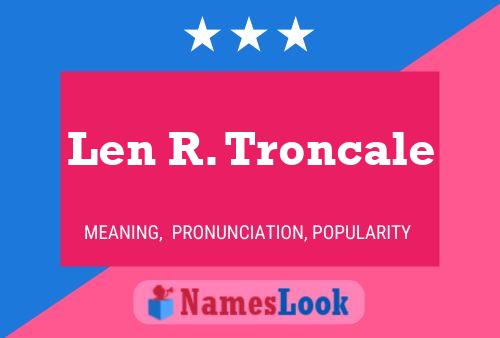 Len R. Troncale Naam Poster