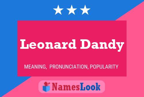 Leonard Dandy Naam Poster