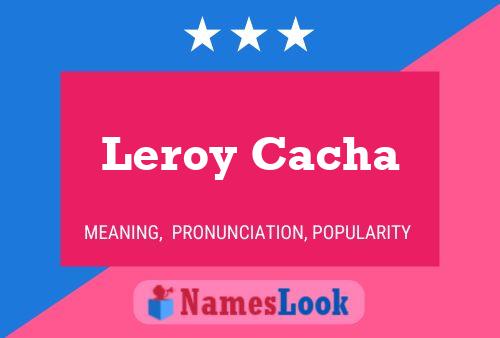 Leroy Cacha Naam Poster