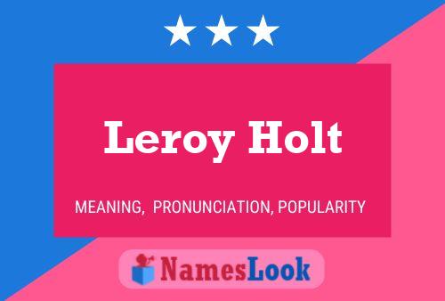 Leroy Holt Naam Poster