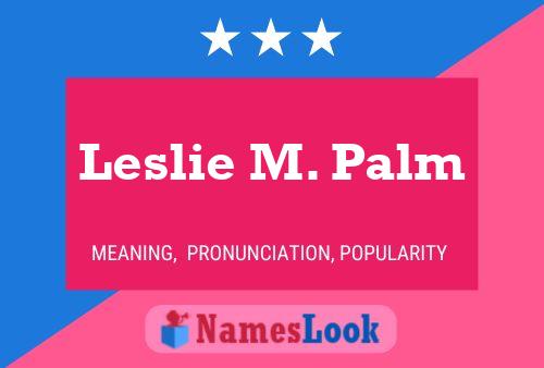 Leslie M. Palm Naam Poster