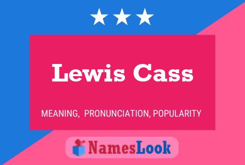 Lewis Cass Naam Poster