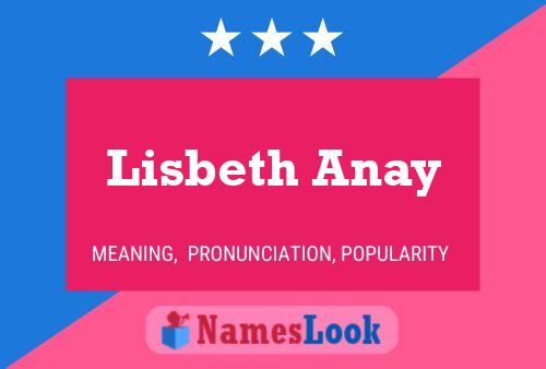 Lisbeth Anay Naam Poster