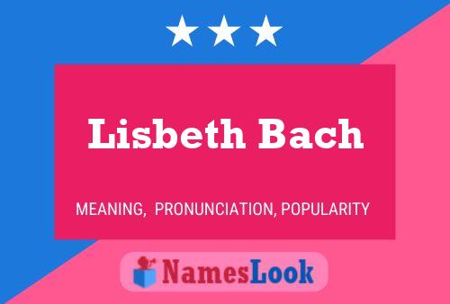 Lisbeth Bach Naam Poster