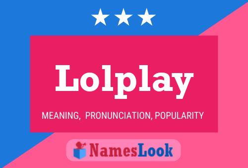 Lolplay Naam Poster