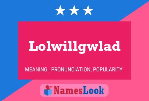 Lolwillgwlad Naam Poster