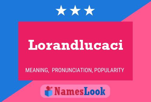 Lorandlucaci Naam Poster