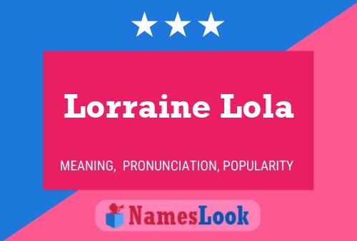 Lorraine Lola Naam Poster