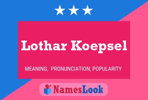 Lothar Koepsel Naam Poster