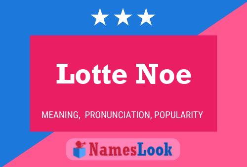 Lotte Noe Naam Poster