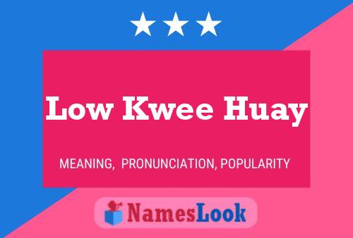 Low Kwee Huay Naam Poster