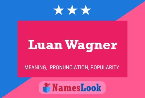 Luan Wagner Naam Poster