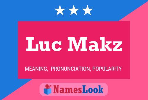 Luc Makz Naam Poster