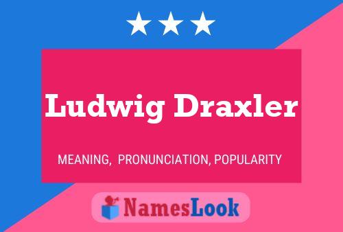 Ludwig Draxler Naam Poster