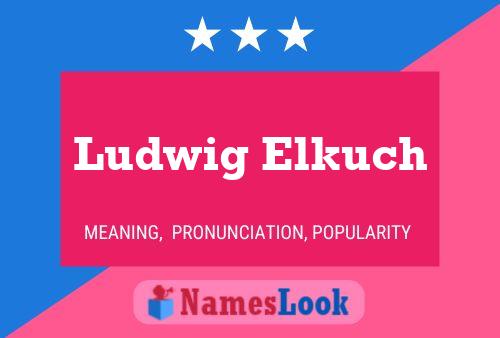 Ludwig Elkuch Naam Poster