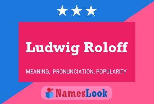 Ludwig Roloff Naam Poster