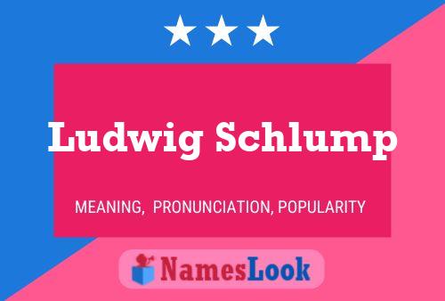 Ludwig Schlump Naam Poster