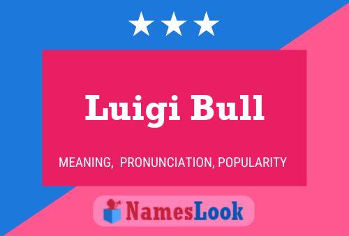 Luigi Bull Naam Poster