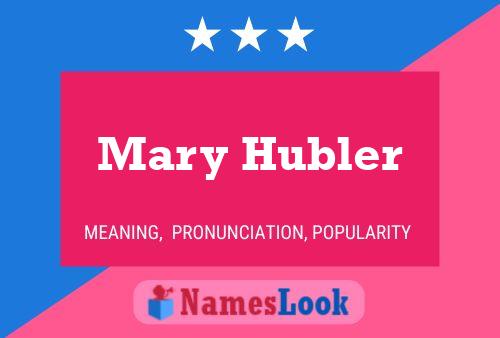 Mary Hubler Naam Poster