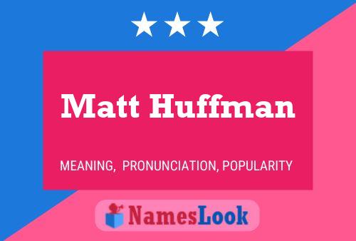 Matt Huffman Naam Poster