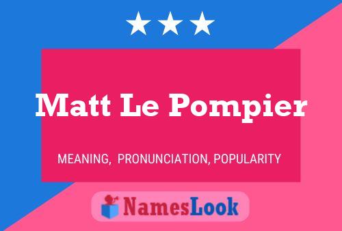 Matt Le Pompier Naam Poster