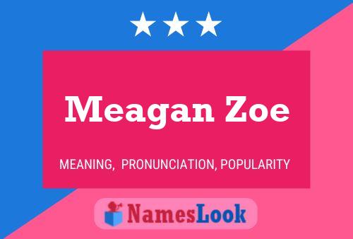 Meagan Zoe Naam Poster