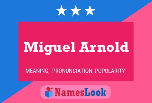 Miguel Arnold Naam Poster