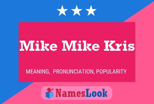 Mike Mike Kris Naam Poster