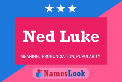 Ned Luke Naam Poster