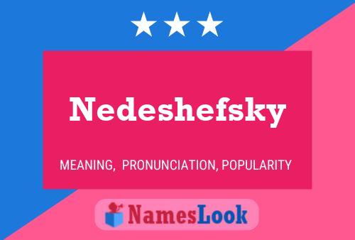 Nedeshefsky Naam Poster