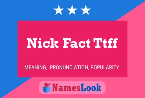 Nick Fact Ttff Naam Poster