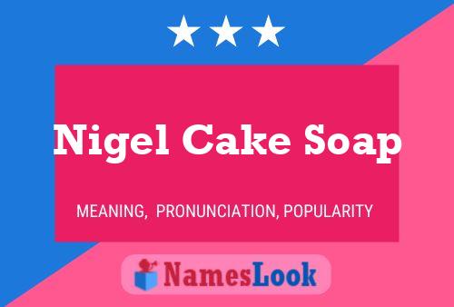 Nigel Cake Soap Naam Poster