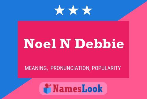 Noel N Debbie Naam Poster