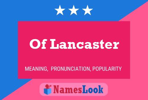 Of Lancaster Naam Poster