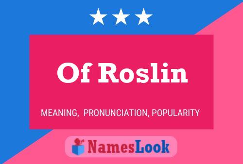 Of Roslin Naam Poster