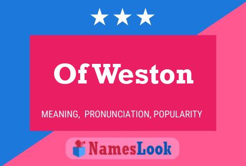 Of Weston Naam Poster