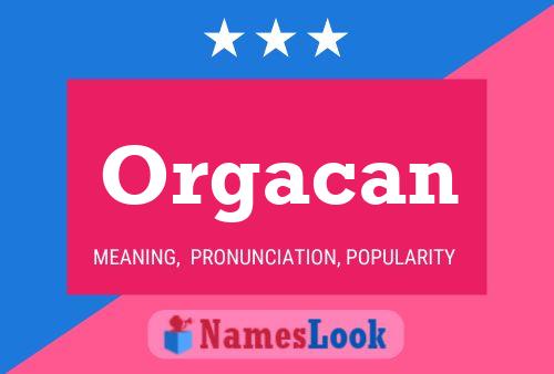 Orgacan Naam Poster