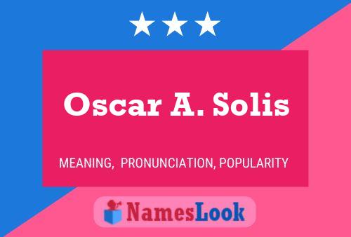 Oscar A. Solis Naam Poster