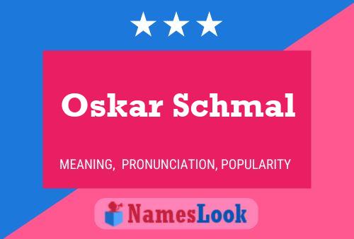 Oskar Schmal Naam Poster