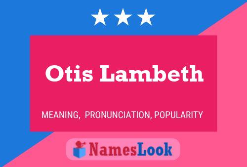 Otis Lambeth Naam Poster